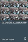 Image for The challenge of labour in China: strikes and the changing labour regime in global factories