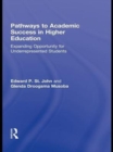 Image for Pathways to academic success in higher education: expanding opportunity for underrepresented students