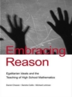 Image for Embracing Reason: Egalitarian Ideals and the Teaching of High School Mathematics
