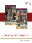 Image for The history of Mexico: from pre-conquest to present