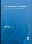 Image for The Metaphysics of Powers: Their Grounding and their Manifestations : 2