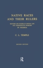 Image for Native races and their rulers: sketches and studies of official life and administrative problems in Niger
