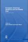 Image for European-American relations and the Middle East: from Suez to Iraq
