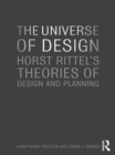 Image for The universe of design: Horst Rittel&#39;s theories of design and planning