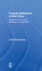 Image for Towards Nationhood in West Africa: Thoughts of Young Africa Addressed to Young Britain