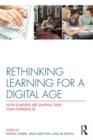 Image for Rethinking learning for a digital age: how learners are shaping their own experiences