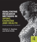 Image for Qualitative research methods in sport, exercise and health: from process to product