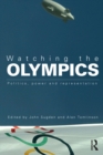 Image for Watching the Olympics: Politics, Power and Representation
