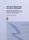 Image for Ten Years of Wanderings Among the Ethiopians: With Sketches of the Manners and Customs of the Civilised and Uncivilised Tribes from Senegal to Gaboon.
