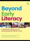 Image for Beyond early literacy: a balanced approach to developing the whole child