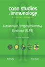 Image for Case Studies in Immunology: Autoimmune Lymphoproliferative Syndrome (ALPS): A Clinical Companion