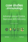 Image for Case Studies in Immunology: Activation-induced Cytidine Deaminase (AID) Deficiency: A Clinical Companion