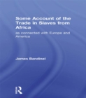 Image for Some account of the trade in slaves from Africa as connected with Europe