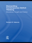 Image for Dismantling contemporary deficit thinking: educational thought and practice