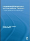 Image for International management and international relations: a critical perspective from Latin America