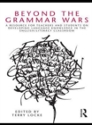 Image for Beyond the grammar wars: a resource for teachers and students on developing language knowledge in the English/literacy classroom