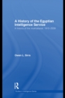 Image for A history of the Egyptian intelligence service: a history of the mukhabarat, 1910-2009