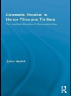 Image for Cinematic emotion in horror films and thrillers: the aesthetic paradox of pleasurable fear