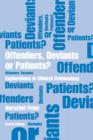 Image for Offenders, deviants, or patients?: explorations in clinical criminology