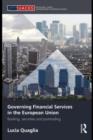 Image for Governing financial services in the European Union: banking, securities, and post-trading : v.12