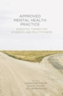 Image for Approved Mental Health Practice: Essential Themes for Students and Practitioners