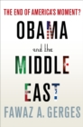Image for Obama and the Middle East: the end of America&#39;s moment?