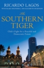 Image for Southern Tiger: Chile&#39;s Fight for a Democratic and Prosperous Future