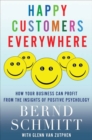 Image for Happy Customers Everywhere: How Your Business Can Profit from the Insights of Positive Psychology