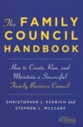 Image for The family council handbook: how to create, run, and maintain a successful family business council