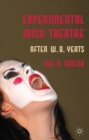 Image for Experimental Irish theatre: after W.B. Yeats