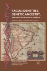 Image for Racial identities, genetic ancestry, and health in South America: Argentina, Brazil, Colombia, and Uruguay
