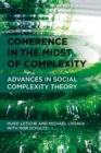 Image for Coherence in the midst of complexity: advances in social complexity theory