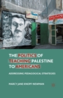 Image for The politics of teaching Palestine to Americans: addressing pedagogical strategies