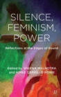 Image for Silence, feminism, power  : reflections at the edges of sound