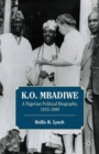 Image for K.O. Mbadiwe: a Nigerian political biography, 1915-1990