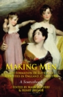 Image for Making men: the formation of elite male identities in England, c.1660-1900 : a sourcebook