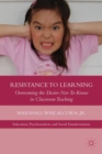 Image for Resistance to learning  : overcoming the desire not to know in classroom teaching