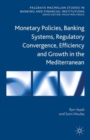 Image for Monetary policies, banking systems, regulatory convergence, efficiency and growth in the Mediterranean