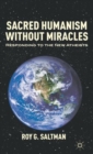 Image for Sacred Humanism without Miracles : Responding to the New Atheists