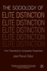 Image for The sociology of elite distinction  : from theoretical to comparative perspectives