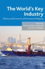 Image for The world&#39;s key industry: history and economics of international shipping