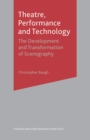 Image for Theatre, performance and technology  : the development and transformation of scenography