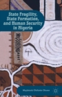 Image for State fragility, state formation, and human security in Nigeria