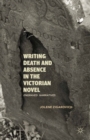 Image for Writing death and absence in the Victorian novel: engraved narratives