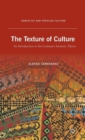 Image for The texture of culture  : an introduction to Yuri Lotman&#39;s semiotic theory