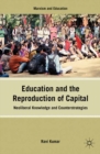 Image for Education and the reproduction of capital: neoliberal knowledge and counterstrategies