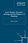 Image for Early modern women&#39;s writing and the rhetoric of modesty