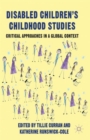 Image for Disabled children&#39;s childhood studies  : critical approaches in a global context