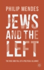 Image for Jews and the left  : the rise and fall of a political alliance