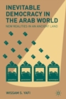Image for Inevitable democracy in the Arab world  : new realities in an ancient land